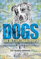 Dogs Are Better Than People - Lori Bradley-Millstein