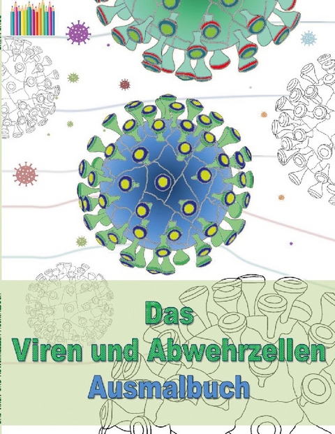 DAS VIREN UND ABWEHRZELLEN AUSMALBUCH - Brian Gagg