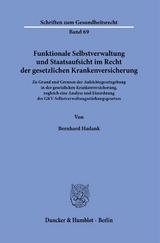 Funktionale Selbstverwaltung und Staatsaufsicht im Recht der gesetzlichen Krankenversicherung. - Bernhard Hadank