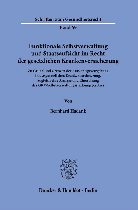 Funktionale Selbstverwaltung und Staatsaufsicht im Recht der gesetzlichen Krankenversicherung. - Bernhard Hadank