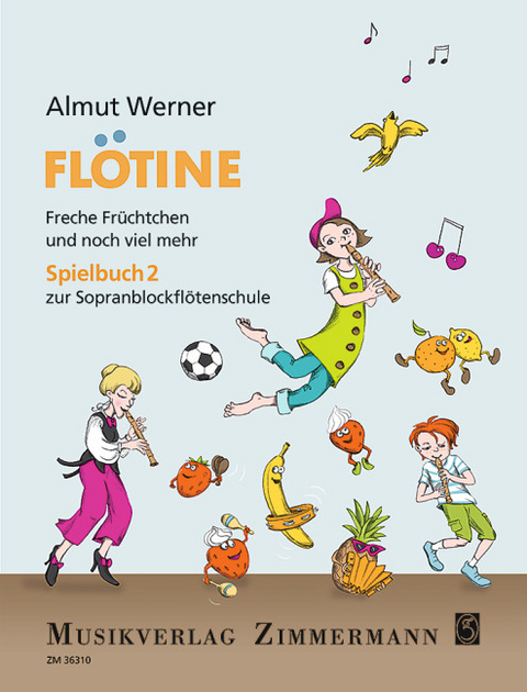 Flötine – Freche Früchtchen und noch viel mehr - Almut Werner