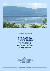 Die sieben Schwestern in Indiens ungekanntem Nordosten - Hiltrud Rüstau