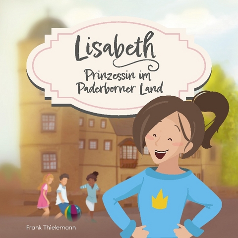 Lisabeth - Prinzessin im Paderborner Land - Frank Thielemann