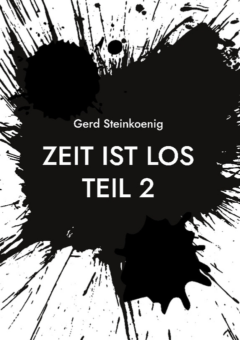 Zeit ist los Teil 2 - Gerd Steinkoenig