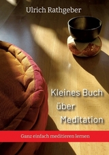 Kleines Buch über Meditation - Ulrich Rathgeber