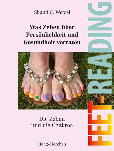 Feet-Reading: Was Zehen über Persönlichkeit und Gesundheit verraten - Shanti C. Wetzel