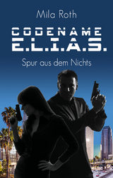 Codename E.L.I.A.S. - Spur aus dem Nichts - Roth, Mila