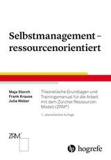 Selbstmanagement – ressourcenorientiert - Maja Storch, Frank Krause, Julia Weber