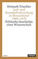 Luft- und Raumfahrtforschung in Deutschland 1900–1970 - Helmuth Trischler