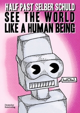 See the World Like a Human Being -  half past selber schuld