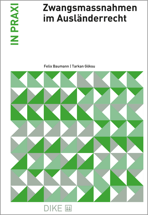 Zwangsmassnahmen im Ausländerrecht - Felix Baumann, Tarkan Göksu