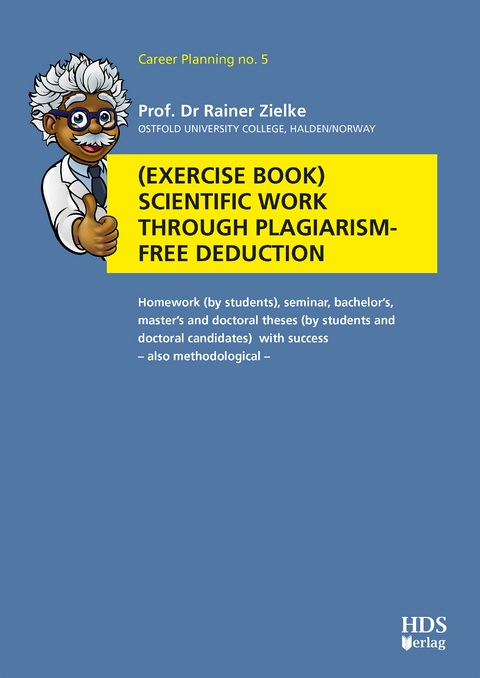 Exercise book Scientific work through plagiarism-free deduction - Rainer Zielke