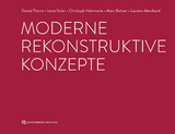 Moderne rekonstruktive Konzepte - Daniel Thoma, Irena Sailer, Christoph Hämmerle, Marc Balmer, Laurent Marchand