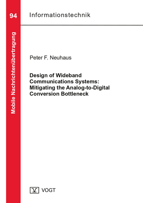 Design of Wideband Communications Systems: Mitigating the Analog-to-Digital Conversion Bottleneck - Peter F. Neuhaus