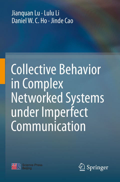 Collective Behavior in Complex Networked Systems under Imperfect Communication - Jianquan Lu, Lulu Li, Daniel W.C. Ho, Jinde Cao