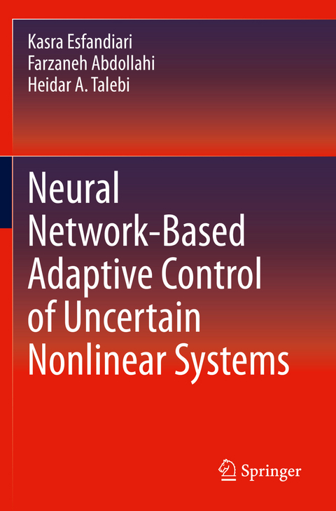 Neural Network-Based Adaptive Control of Uncertain Nonlinear Systems - Kasra Esfandiari, Farzaneh Abdollahi, Heidar A. Talebi