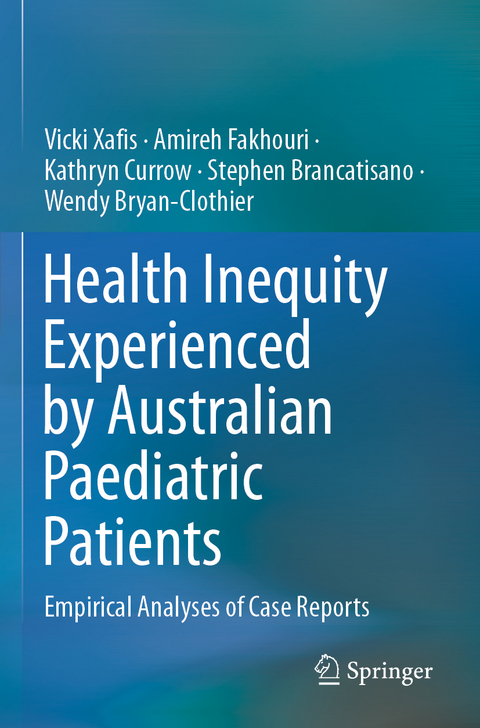 Health Inequity Experienced by Australian Paediatric Patients - Vicki Xafis, Amireh Fakhouri, Kathryn Currow, Stephen Brancatisano, Wendy Bryan-Clothier
