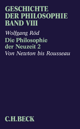 Geschichte der Philosophie Bd. 8: Die Philosophie der Neuzeit 2: Von Newton bis Rousseau - Wolfgang Röd