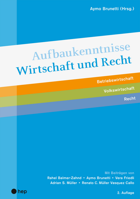 Aufbaukenntnisse Wirtschaft und Recht - Aymo Brunetti, Vera Friedli, Renato C. Müller Vasquez Callo, Adrian S. Müller, Rahel Balmer-Zahnd