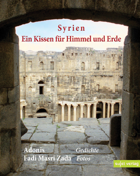 Syrien, Ein Kissen für Himmel und Erde - K.A. Adonis