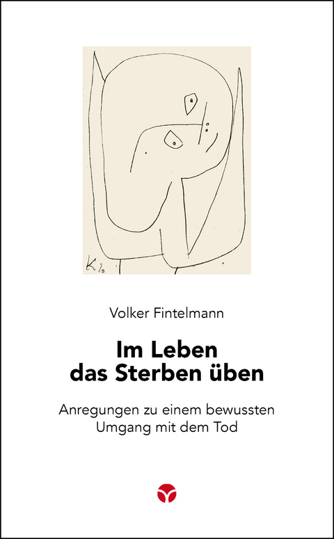 Im Leben das Sterben üben - Volker Fintelmann