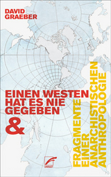 Einen Westen hat es nie gegeben & Fragmente einer anarchistischen Anthropologie - David Graeber