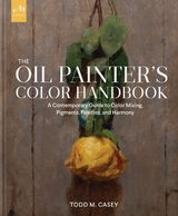 The Oil Painter's Color Handbook - Todd M. Casey