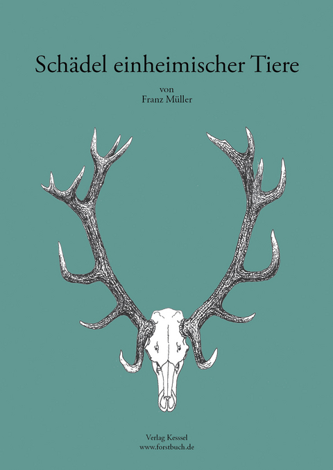 Schädel einheimischer Tiere - Franz Müller