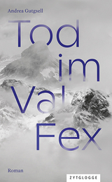 Tod im Val Fex - Andrea Gutgsell
