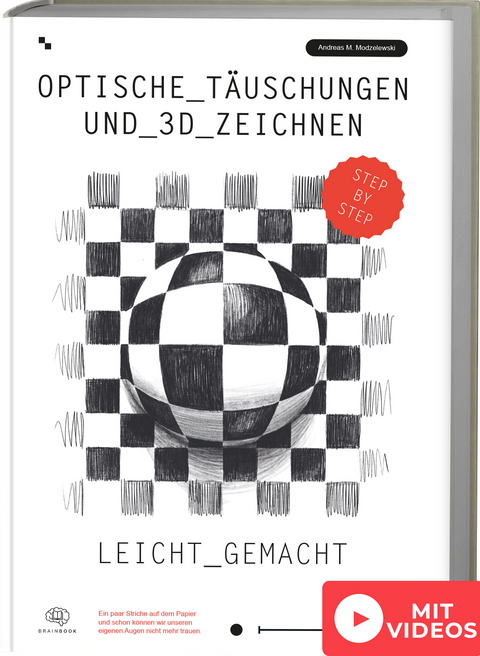 Optische Täuschungen und 3D Zeichnen leicht gemacht - Andreas Modzelewski