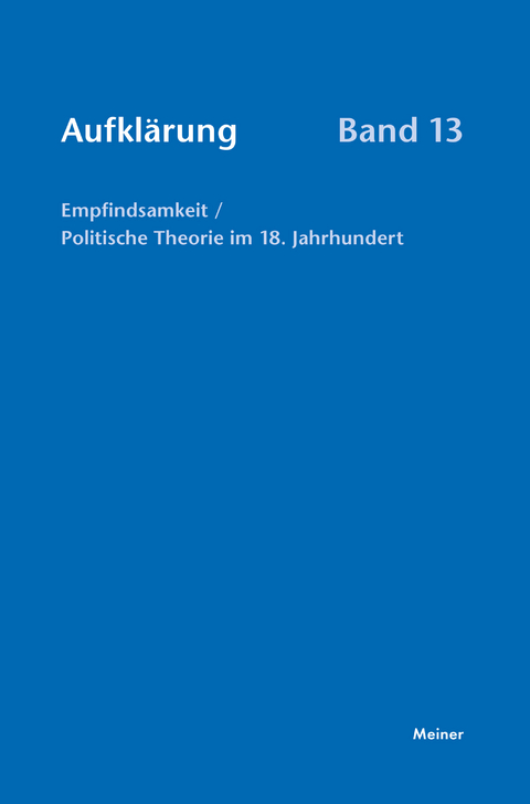 Aufklärung, Band 13: Empfindsamkeit / Politische Theorie im 18. Jahrhundert - 