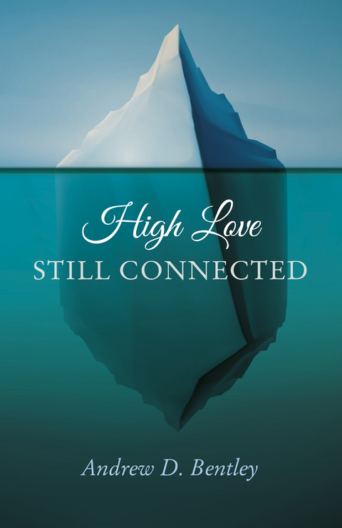 High Love - Still Connected -  Andrew D. Bentley