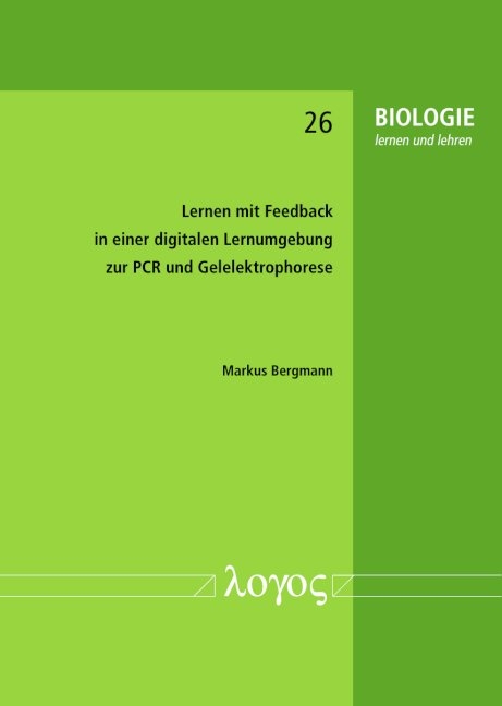 Lernen mit Feedback in einer digitalen Lernumgebung zur PCR und Gelelektrophorese - Markus Bergmann