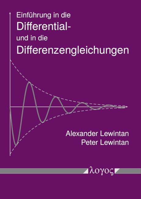 Einführung in die Differential- und in die Differenzengleichungen - Alexander Lewintan, Peter Lewintan