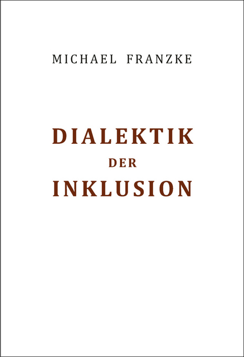 Dialektik der Inklusion - Michael Franzke