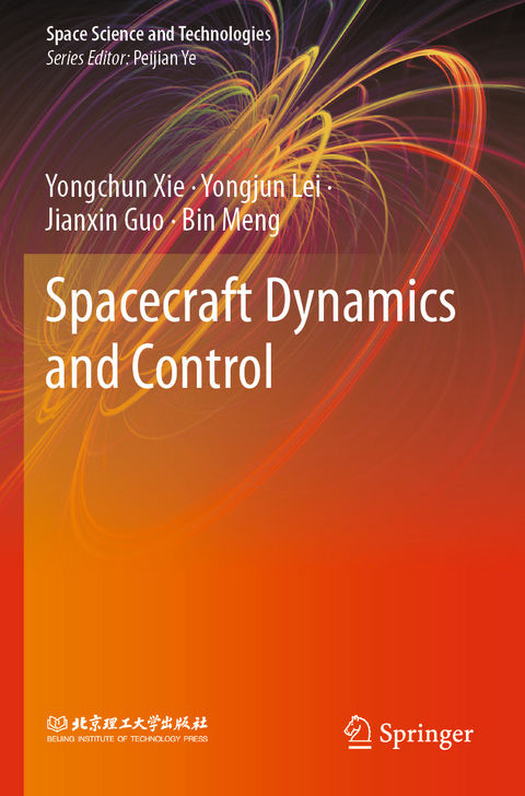 Spacecraft Dynamics and Control - Yongchun Xie, Yongjun Lei, Jianxin Guo, Bin Meng