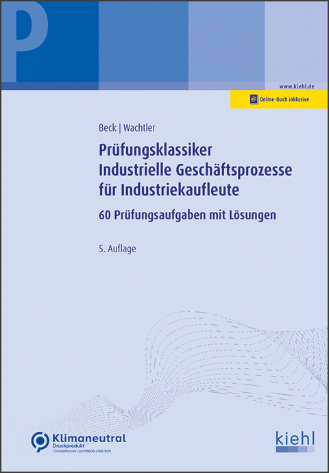 Prüfungsklassiker Industrielle Geschäftsprozesse für Industriekaufleute - Karsten Beck, Michael Wachtler