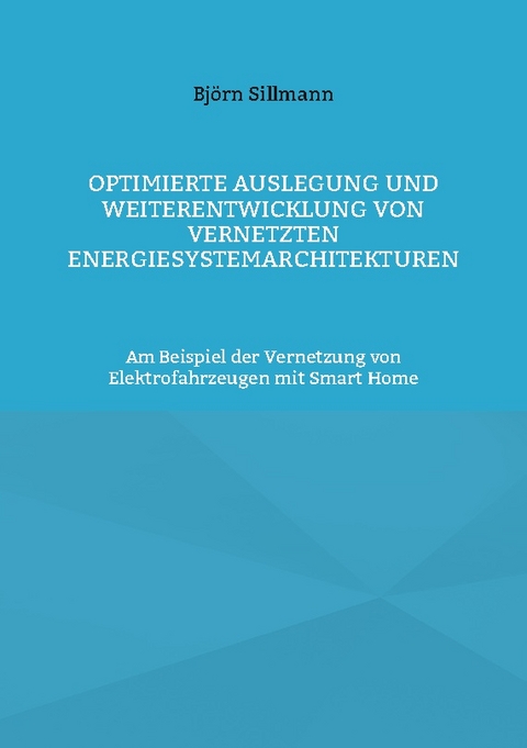 Optimierte Auslegung und Weiterentwicklung von vernetzten Energiesystemarchitekturen - Björn Sillmann