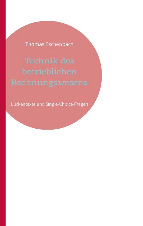 Technik des betrieblichen Rechnungswesens - Thomas Eschenbach