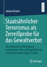 Staatsähnlicher Terrorismus als Zerreißprobe für das Gewaltverbot - Johann Bruder