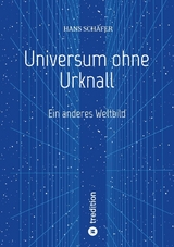 Universum ohne Urknall - Hans Schäfer