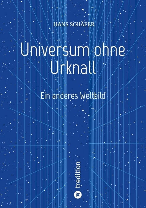 Universum ohne Urknall - Hans Schäfer