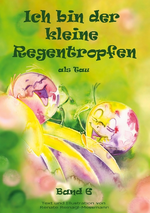 Ich bin der kleine Regentropfen - Renate Reinagl-Messmann