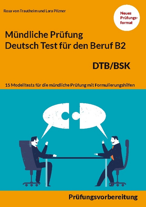 Mündliche Prüfung Deutsch für den Beruf DTB/BSK B2 - Rosa von Trautheim, Lara Pilzner