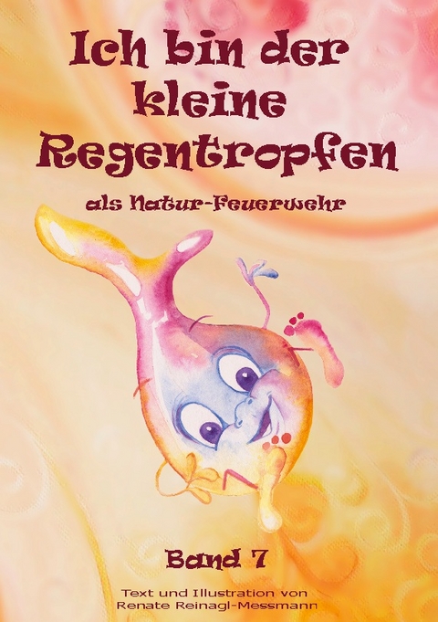 Ich bin der kleine Regentropfen - Renate Reinagl-Messmann