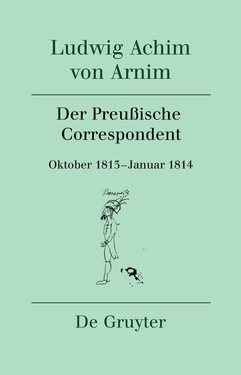 Ludwig Achim von Arnim: Werke und Briefwechsel / Der Preußische Correspondent - 