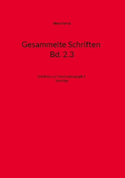 Gesammelte Schriften Bd. 2.3 - Hans Furrer