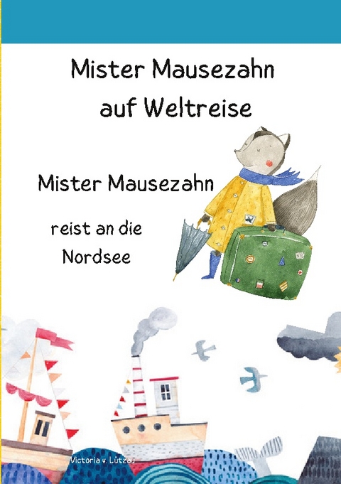 Mister Mausezahn auf Weltreise - Victoria v. Lützau