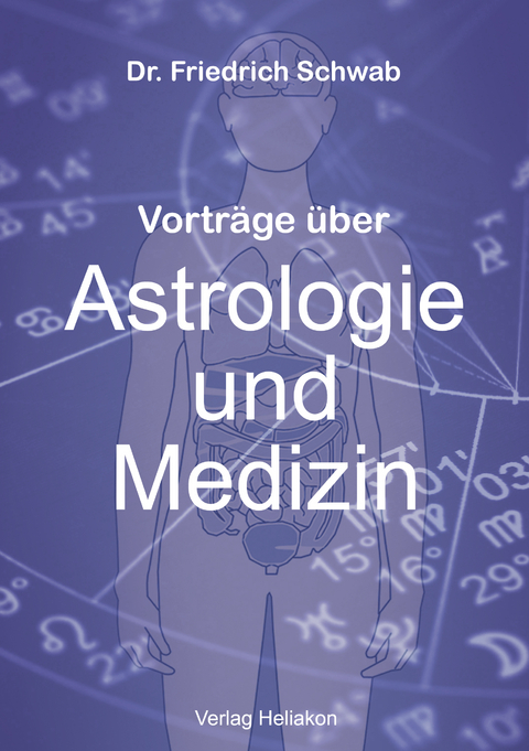 Vorträge über Astrologie und Medizin - Friedrich Schwab