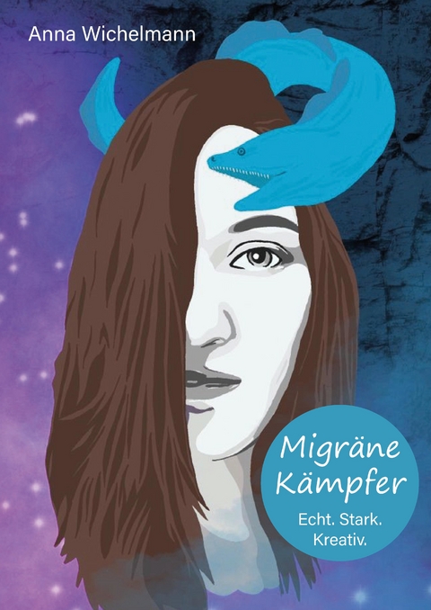 Migräne Kämpfer - Echt. Stark. Kreativ. - Anna Wichelmann